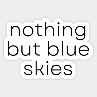 Encouraging Words Nothing But Blue Skies Sticker